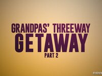 Brazzers Exxtra - Grandpas' Threeway Getaway: Part 2 - 04/28/2022